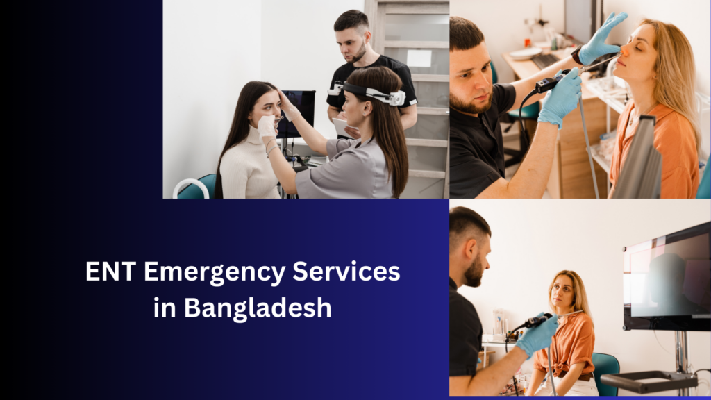 ENT Emergency Services in Bangladesh